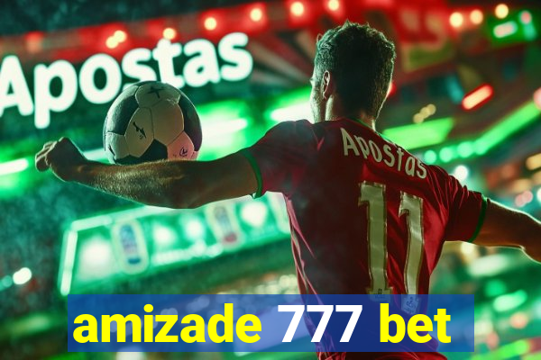 amizade 777 bet